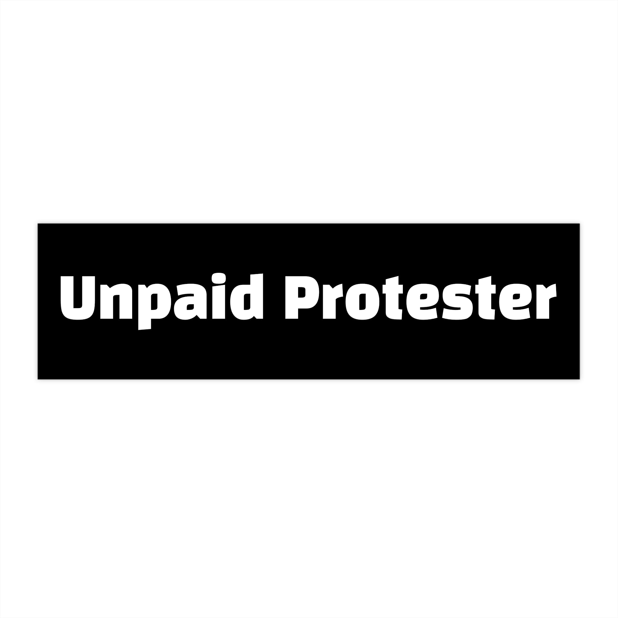 Unpaid Protester Bumper Sticker