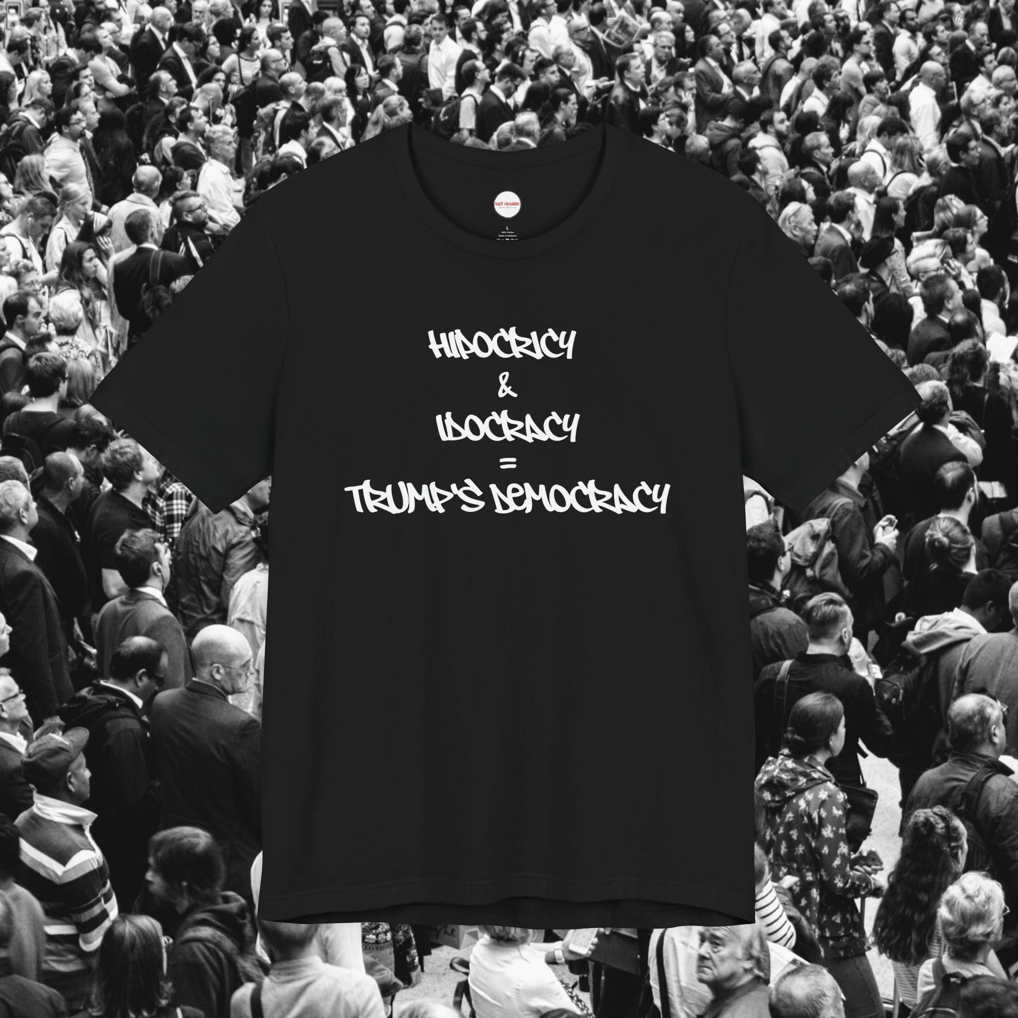 Hipocrisy + Idocracy = Trump's Democracy Unisex Tee