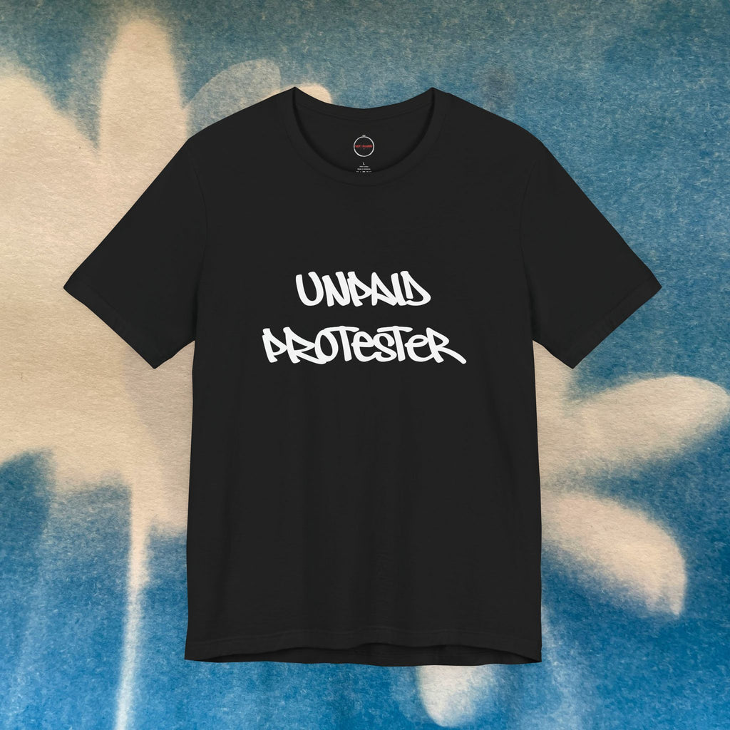 Unpaid Protester Tee