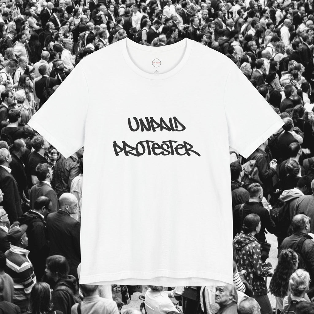 Unpaid Protester Unisex Tee