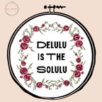 Delulu is the Solulu - Cross Stitch Pattern