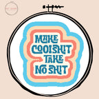 Make Cool Shit, Take No Shit - Cross Stitch Pattern
