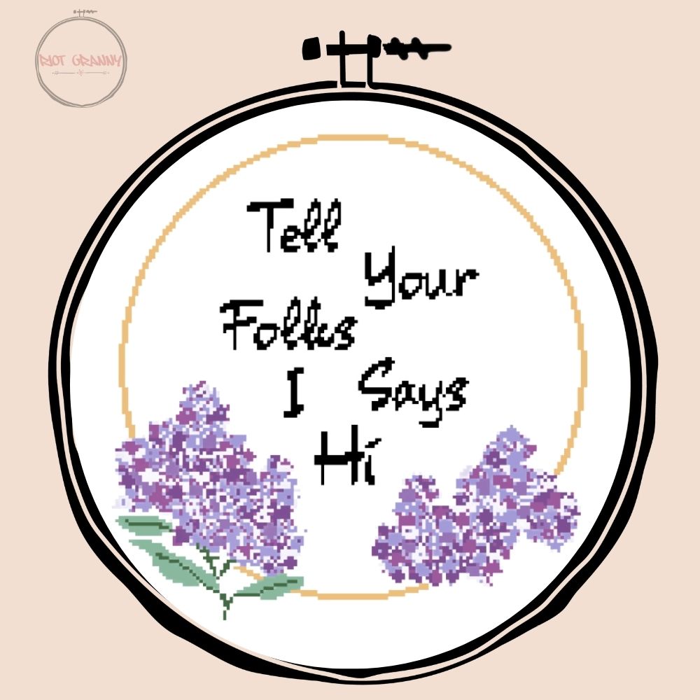 Tell Your Folks I Says Hi - Cross Stitch Pattern