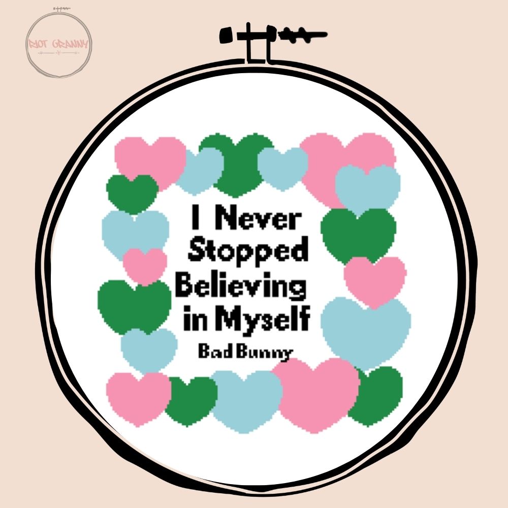 I Never Stopped Believing in Myself - Bad Bunny - Cross Stitch Pattern