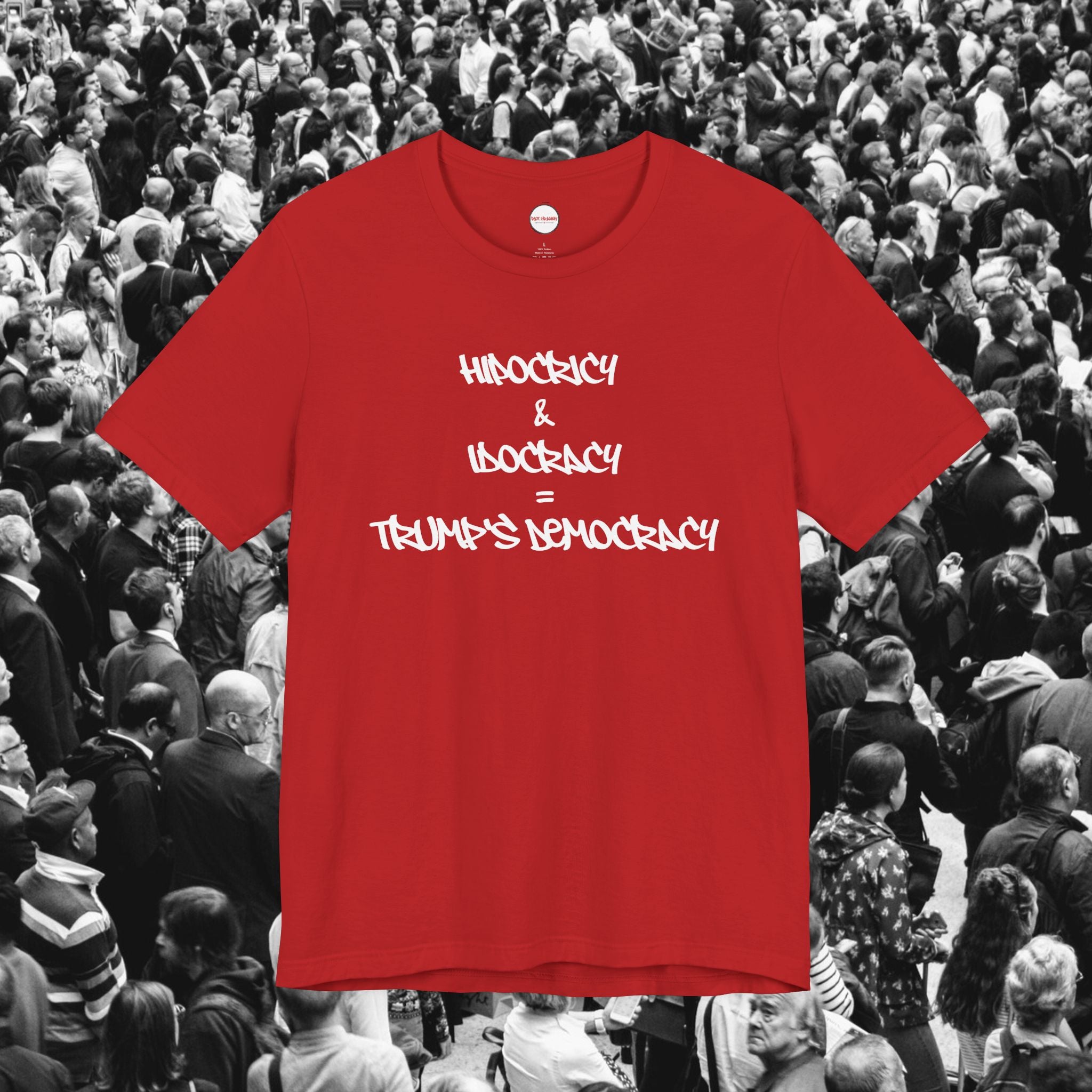 Hipocrisy + Idocracy = Trump's Democracy Unisex Tee