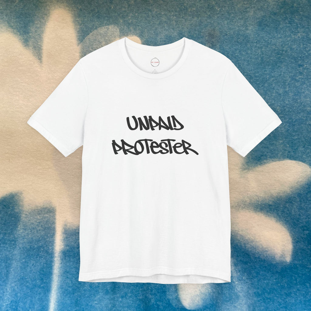 Unpaid Protester Tee