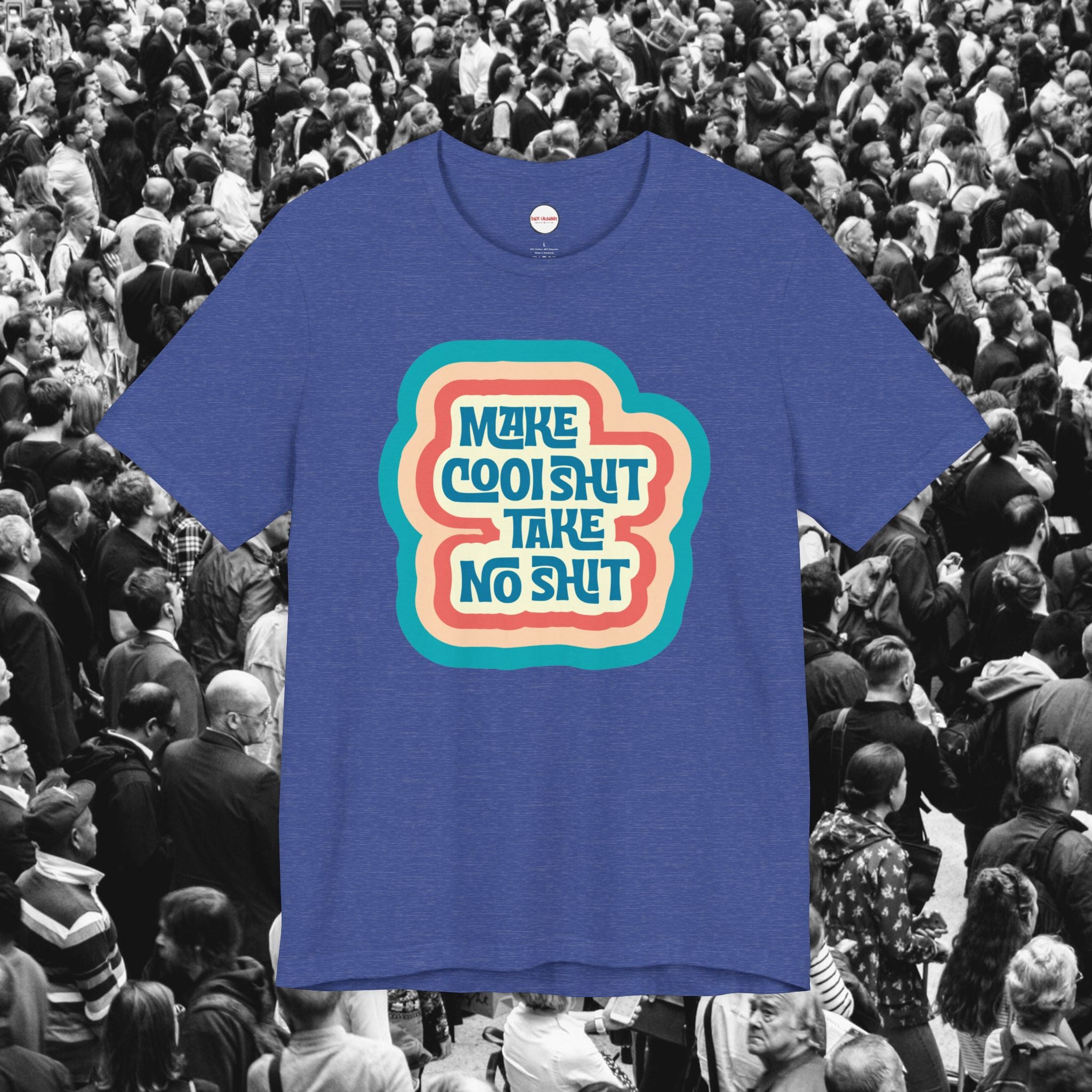 Make Cool Shit Take No Shit Unisex Tee