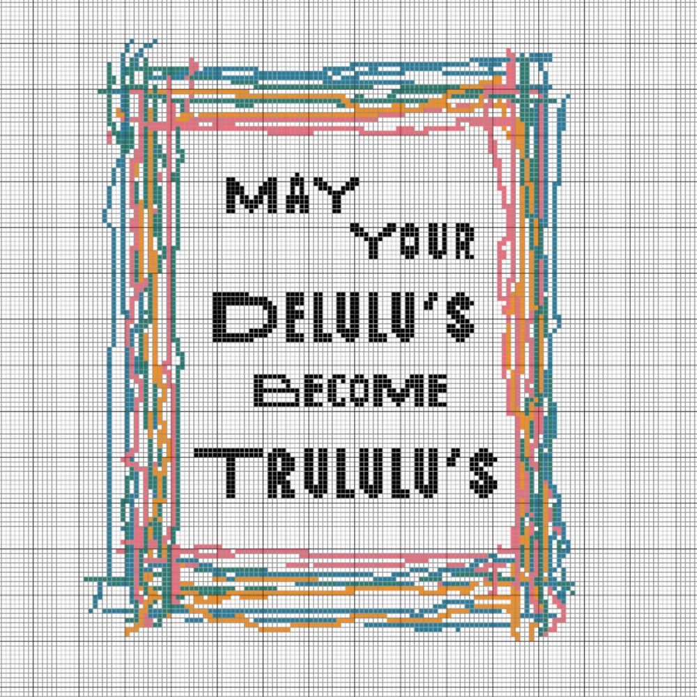 May Your Delulu's Become Trululu's - Cross Stitch Pattern