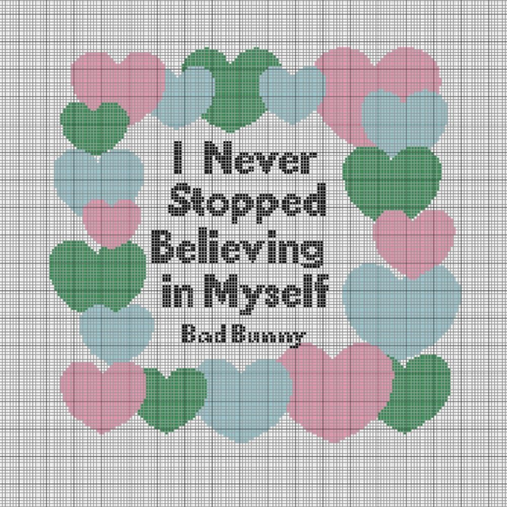 I Never Stopped Believing in Myself - Bad Bunny - Cross Stitch Pattern