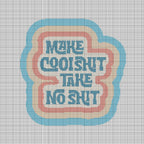 Make Cool Shit, Take No Shit - Cross Stitch Pattern