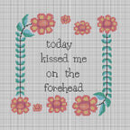 Today Kissed Me on the Forehead - Cross Stitch Pattern