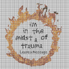 I'm in the Midst of a Trauma - Cross Stitch Pattern