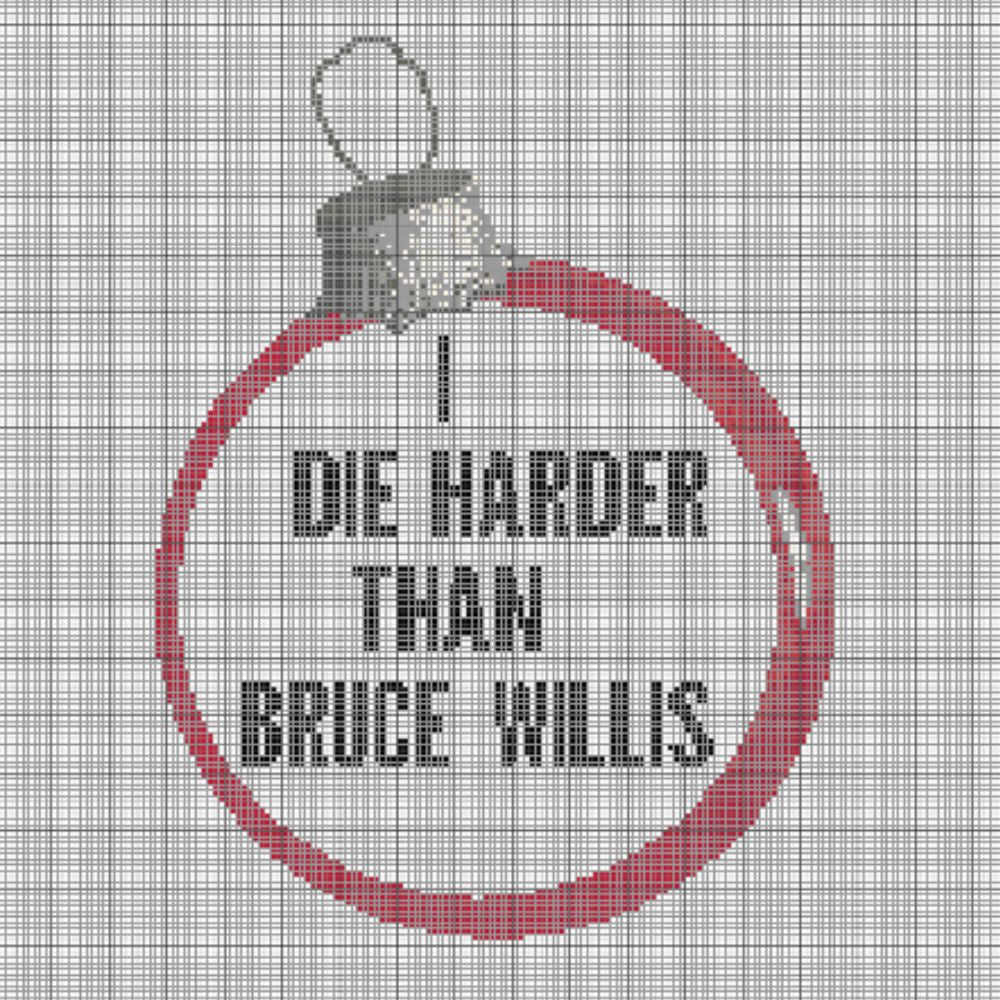 I Die Harder Than Bruce Willis - Cross Stitch Pattern