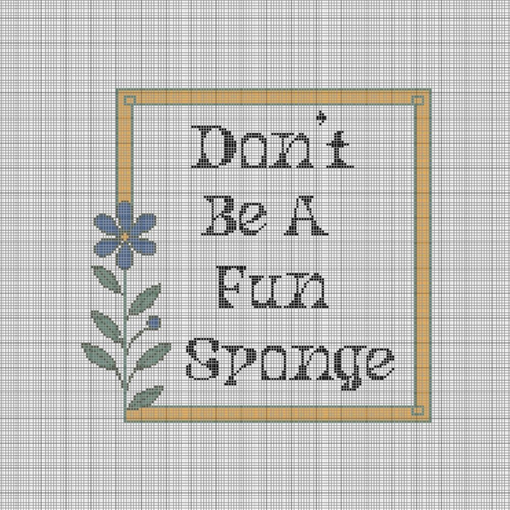 Don't Be a Fun Sponge - Cross Stitch Pattern