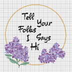 Tell Your Folks I Says Hi - Cross Stitch Pattern