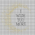 I Wish You More - Cross Stitch Pattern