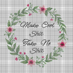 Make Cool Shit, Take Cool Shit - Cross Stitch Pattern