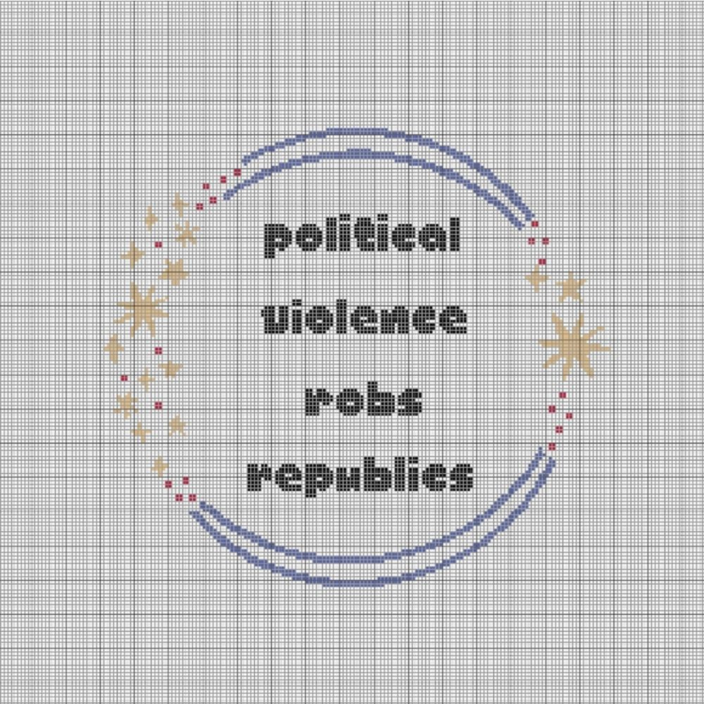Political Violence Robs Republics - Cross Stitch Pattern