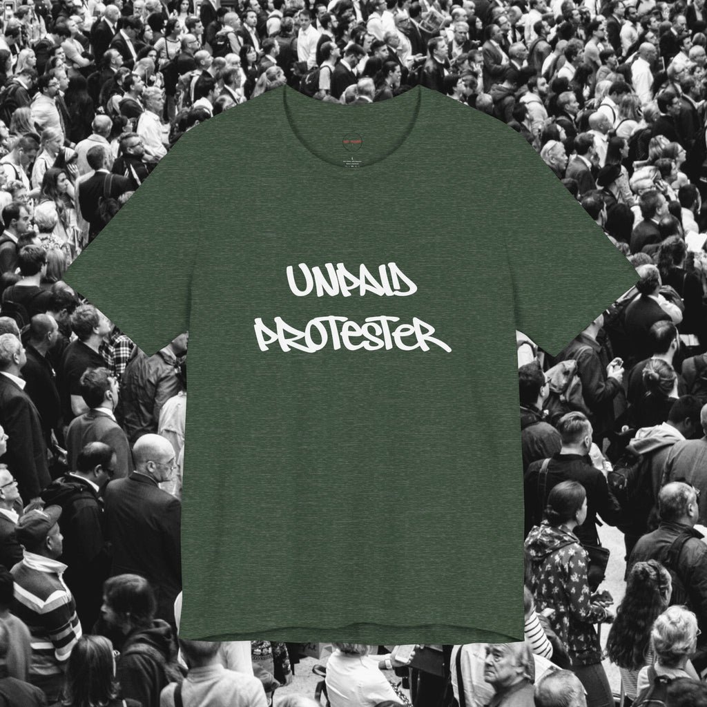 Unpaid Protester Unisex Tee