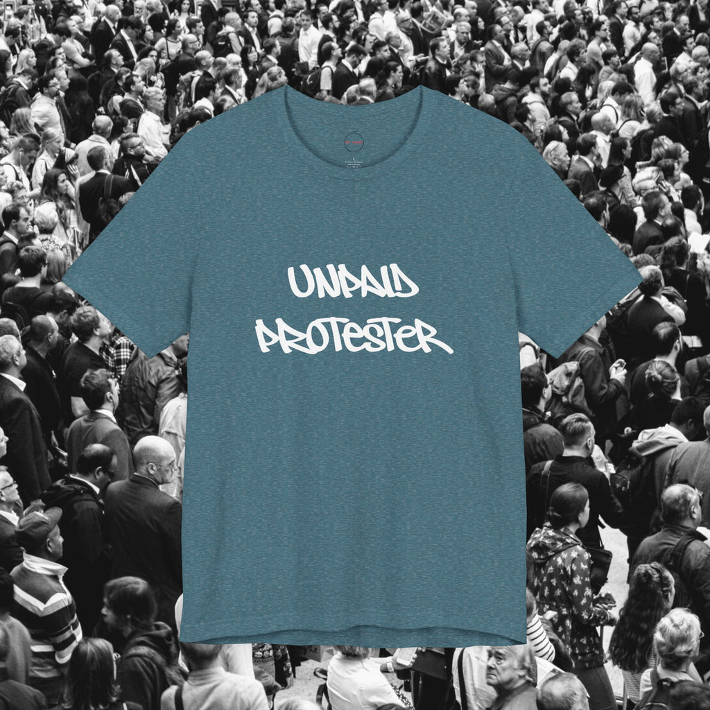 Unpaid Protester Unisex Tee